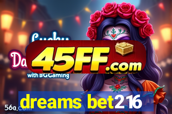 dreams bet216